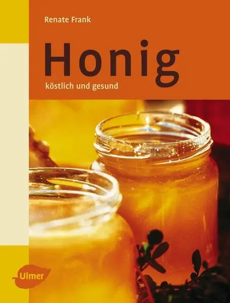 Honig köstlich und gesund - Renate Frank