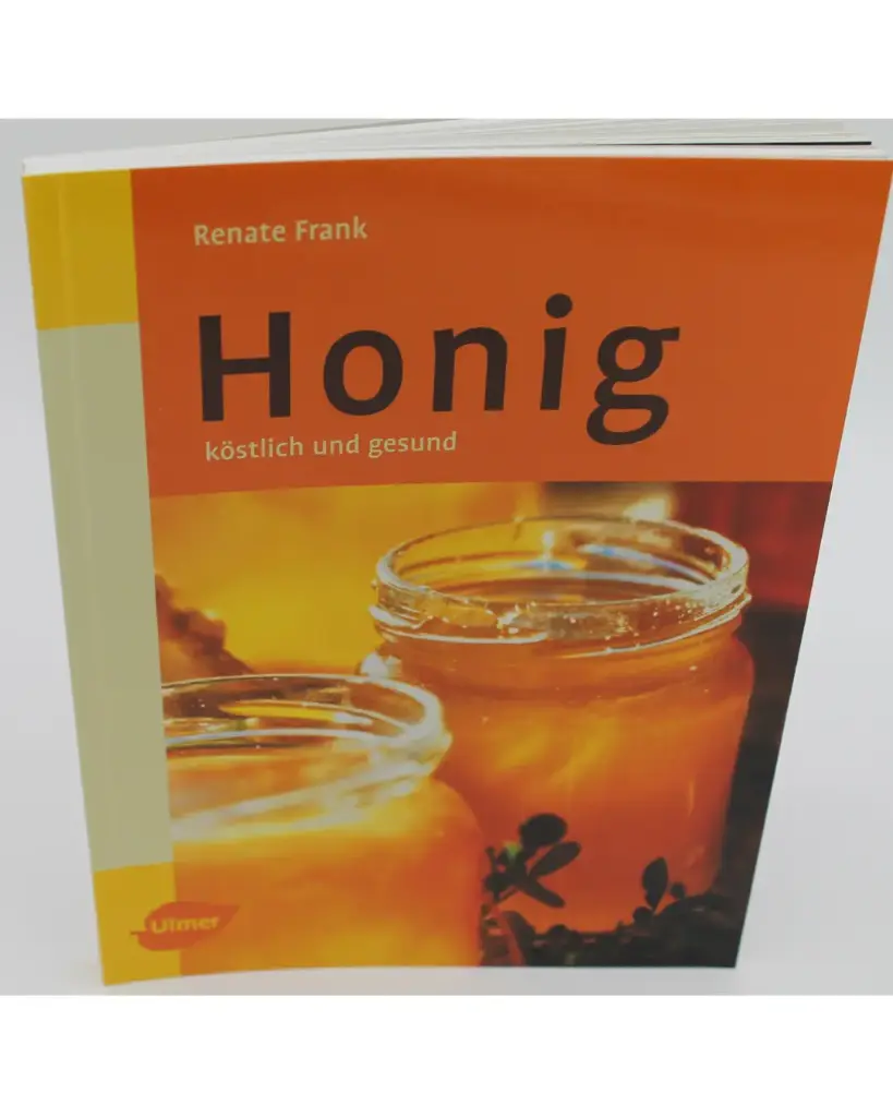 Honig köstlich und gesund - Renate Frank